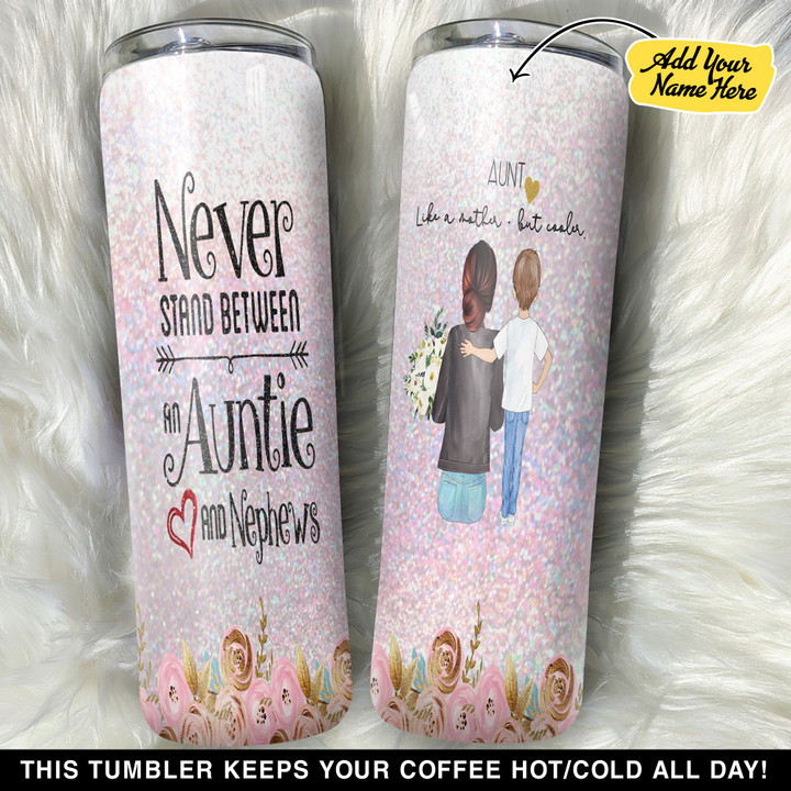 Personalized Never Stand Between An Auntie And Nephews GS0804516OD Skinny Tumbler