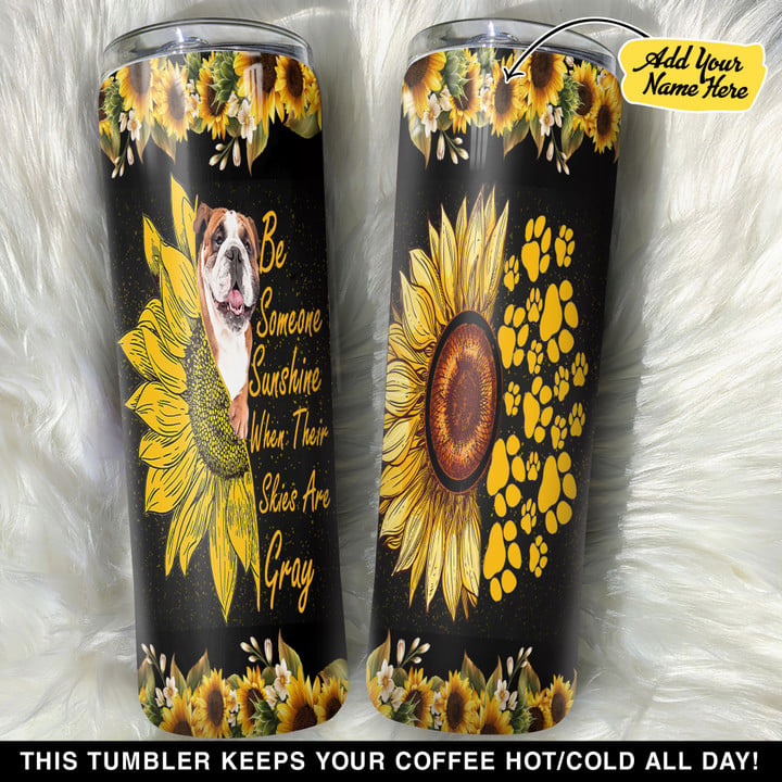 Personalized Be Someone Is Sunshine Pug GS0103060OD Skinny Tumbler
