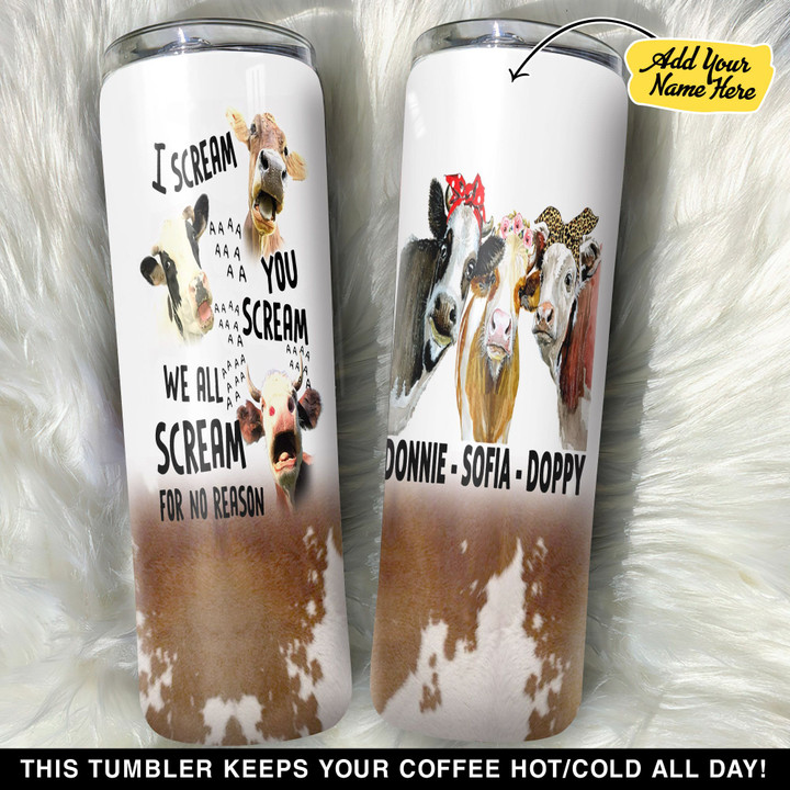 Personalized Cow We All Scream For No Reason For Cow Lover G GS0203176OD Skinny Tumbler