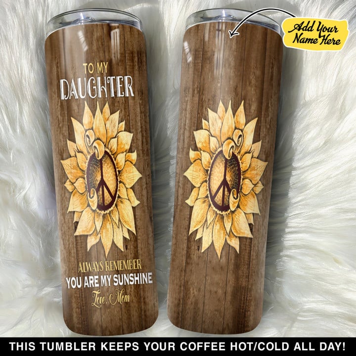 Personalized Mom To My Daughter Always Remember You Are My Sunshine GS0203479OD Skinny Tumbler