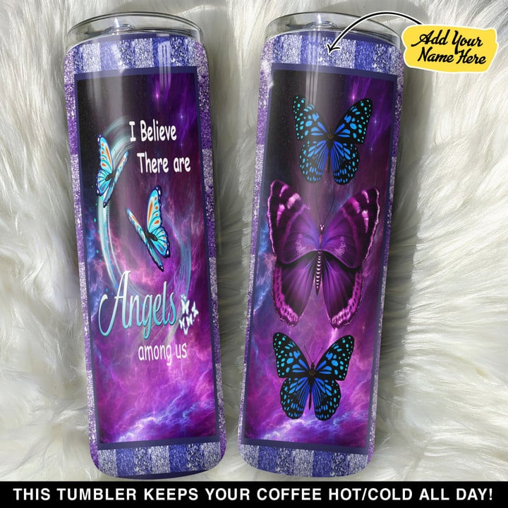 Personalized Butterfly I Believe There Are Angels Among Us GS0103140OD Skinny Tumbler