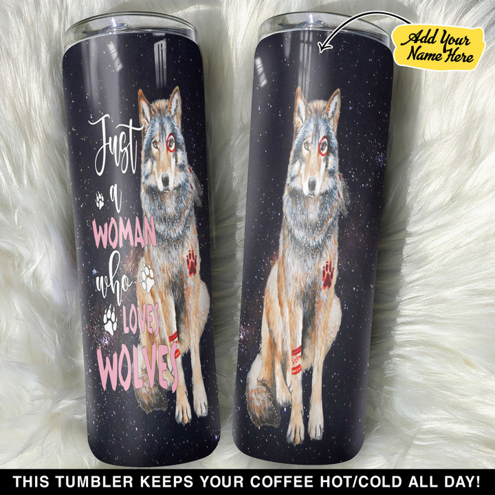 Personalized Just A Woman Who Loves Wolves GS0103547OD Skinny Tumbler