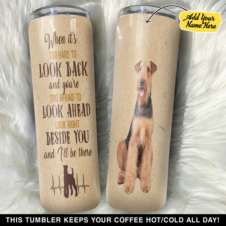 Personalized Airedale Terrier All You Need Beside You GS0203010OD Skinny Tumbler