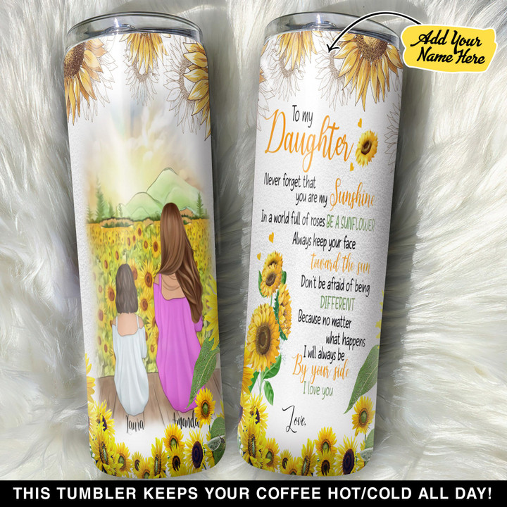 Personalized To My Daughter Never Forget That You Are My Sunshine GS0203648OD Skinny Tumbler