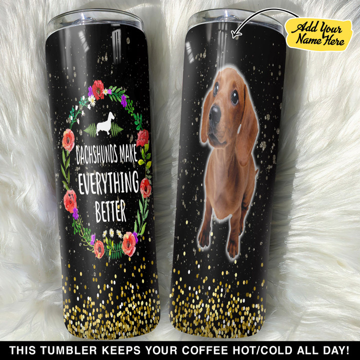 Personalized Dachshund Make Everything Better GS0203217OD Skinny Tumbler