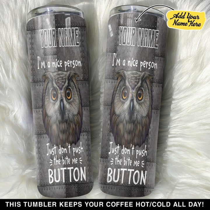 Personalized Owl Dont Push The Bite Me Button Owl Lovers GS0203523OD Skinny Tumbler