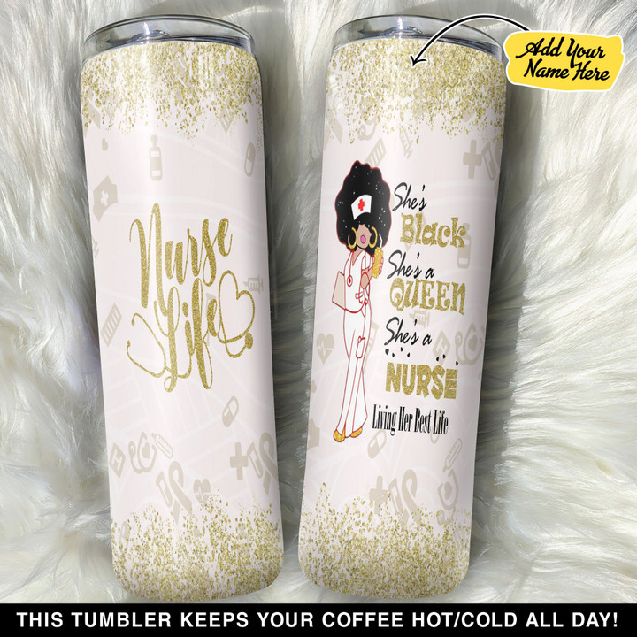 Personalized Nurse Life She Is Black Queen GS0103633OD Skinny Tumbler