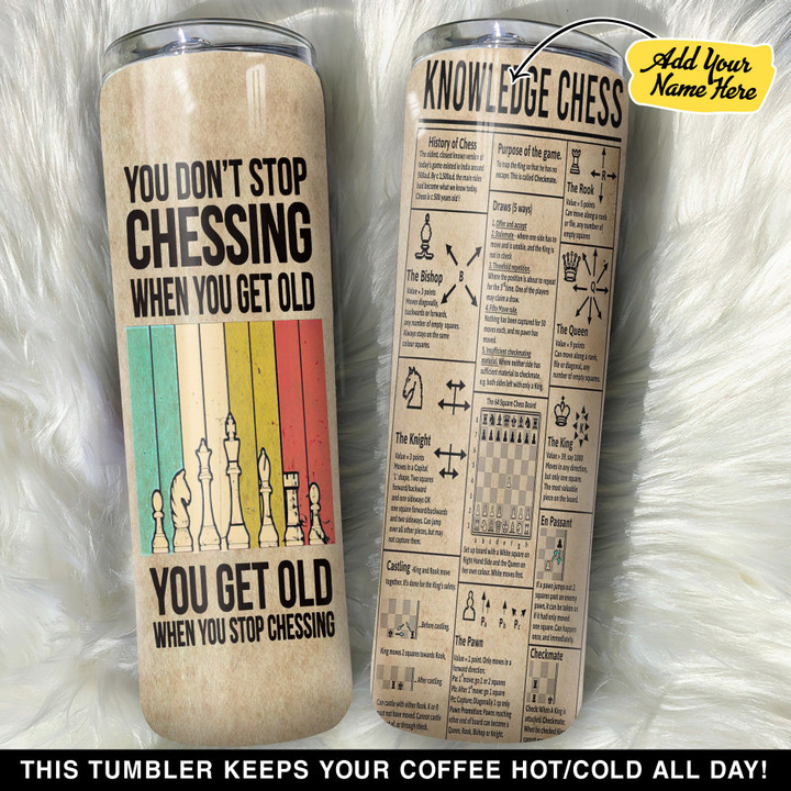 Personalized You Dont Stop Chessing When You Get Old GS0103863OD Skinny Tumbler