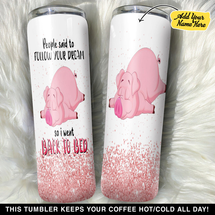 Personalized People Said To Follow Your Dream So I Went Back To Bed GS0103657OD Skinny Tumbler