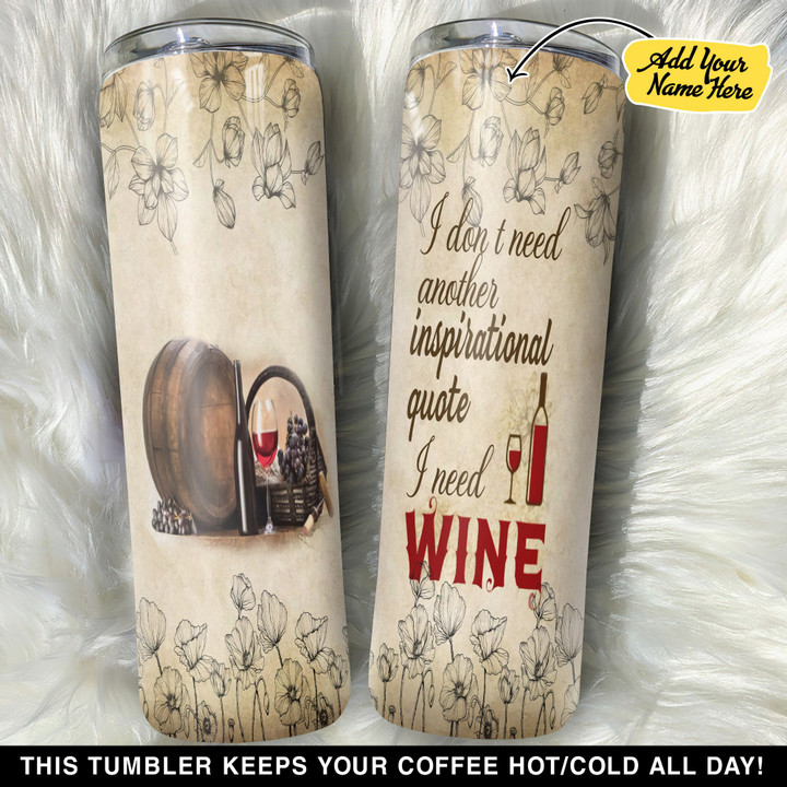 Personalized Wine Do Not Need Another Inspirational Quote GS0103841OD Skinny Tumbler
