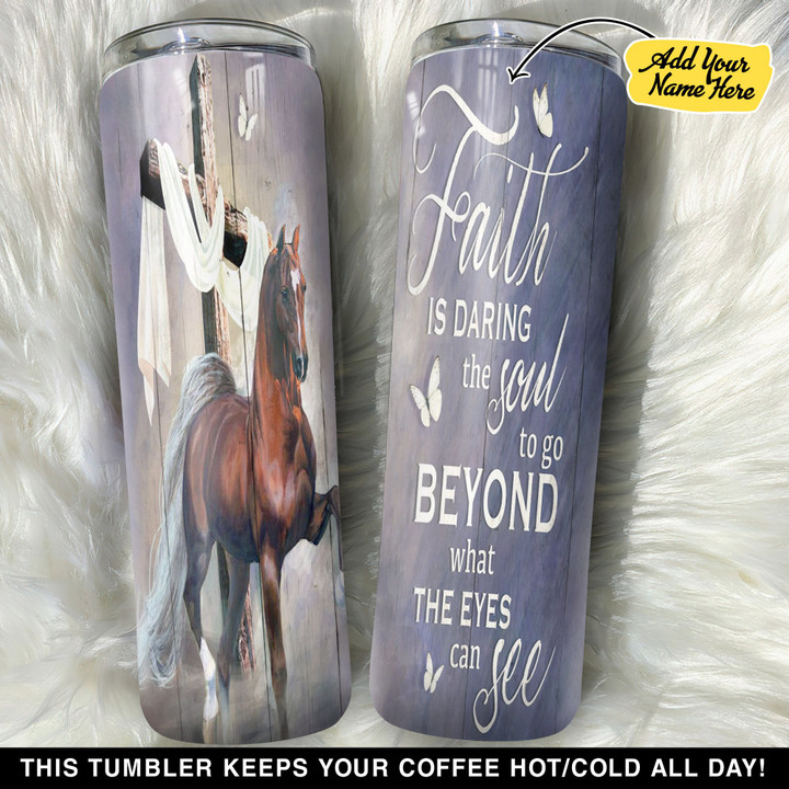 Personalized Horse Faith Is Darling The Soul GS0203379OD Skinny Tumbler