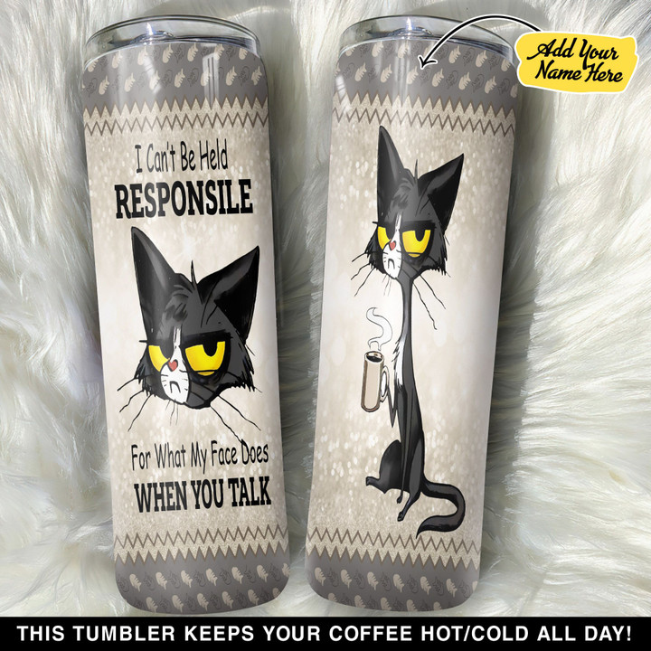 Personalized Black Cat I Cant Be Held Responsible For What My Face Does When You Talk GS0203071OD Skinny Tumbler