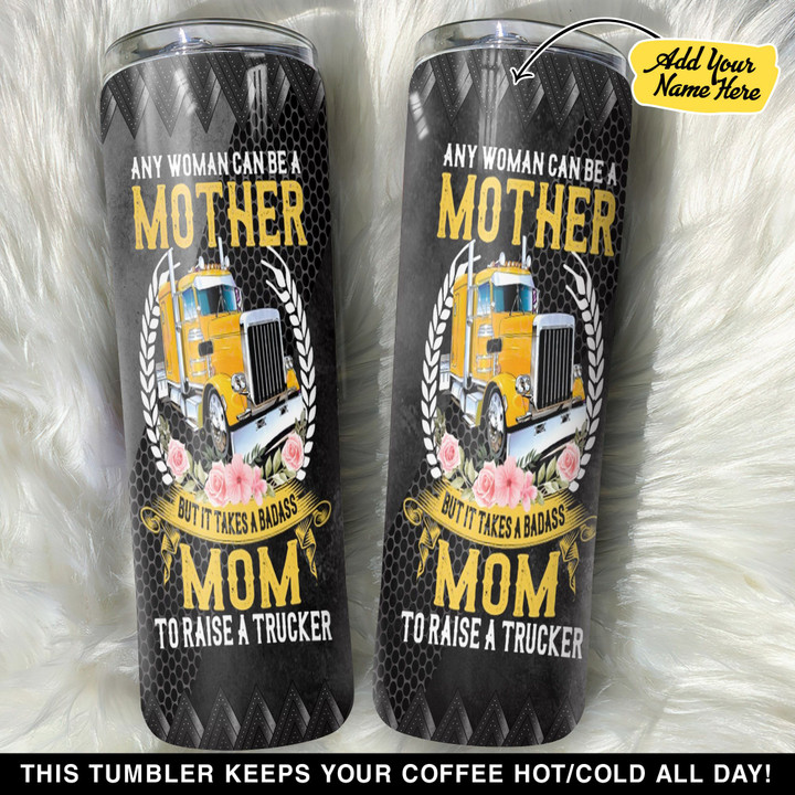 Personalized Trucker Any Woman Can Be A Mother GS0103807OD Skinny Tumbler