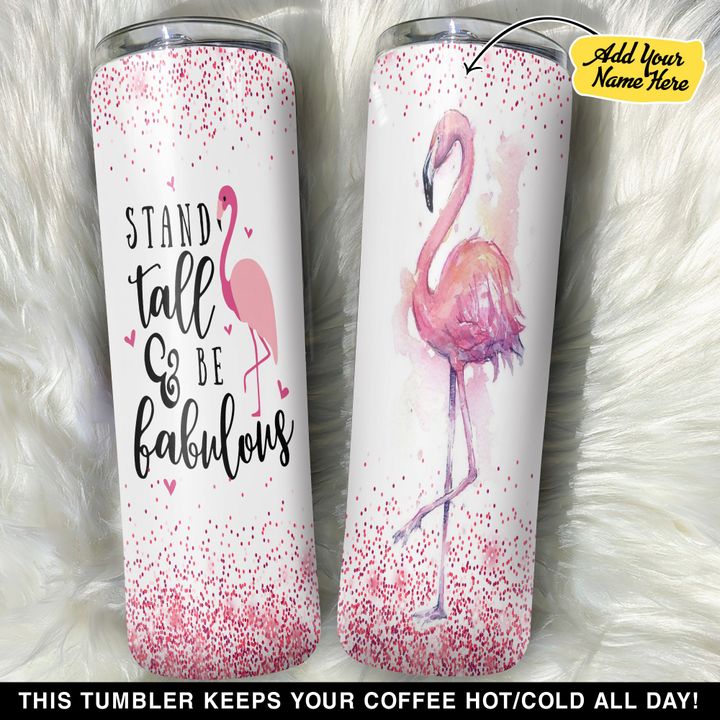 Personalized Flamingo Stand Tall And Be Fabulous GS0103346OD Skinny Tumbler