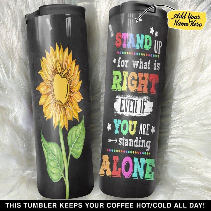 Personalized School Stand Up For What Is Right Even If You Are Standing Alone GS1704947OD Stainless Steel Worldmark Tumbler