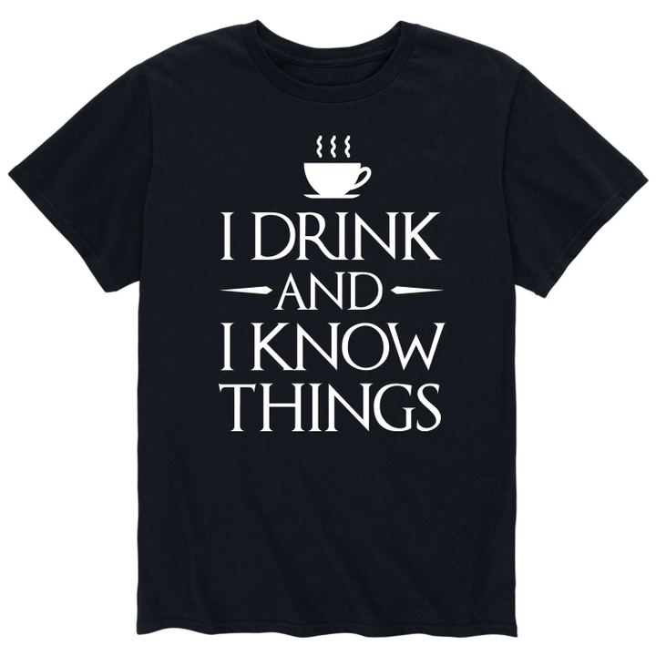 I Drink And I Know Things XM0109327CL T-Shirt