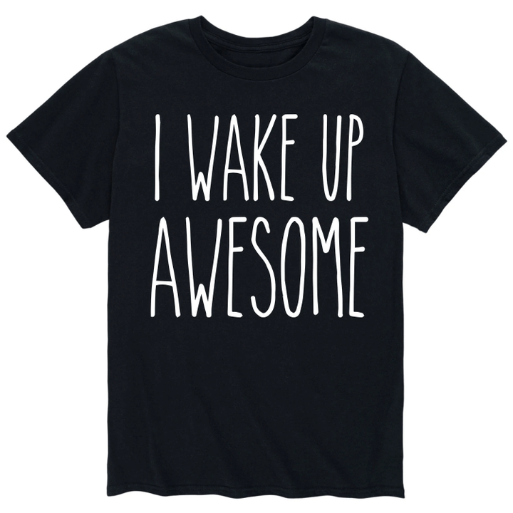I Wake Up Awesome XM0109353CL T-Shirt