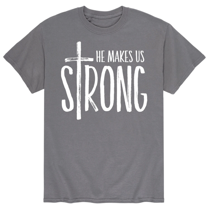 He Makes Us Strong XM0109308CL T-Shirt