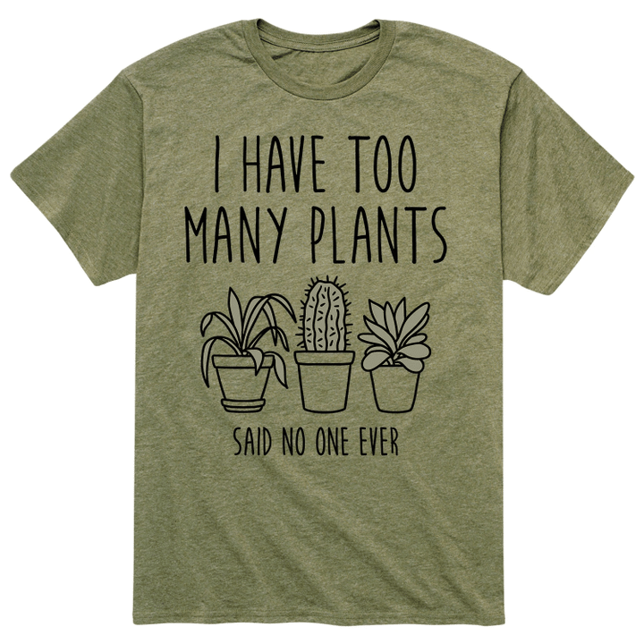 I Have Too Many Plants XM0109331CL T-Shirt