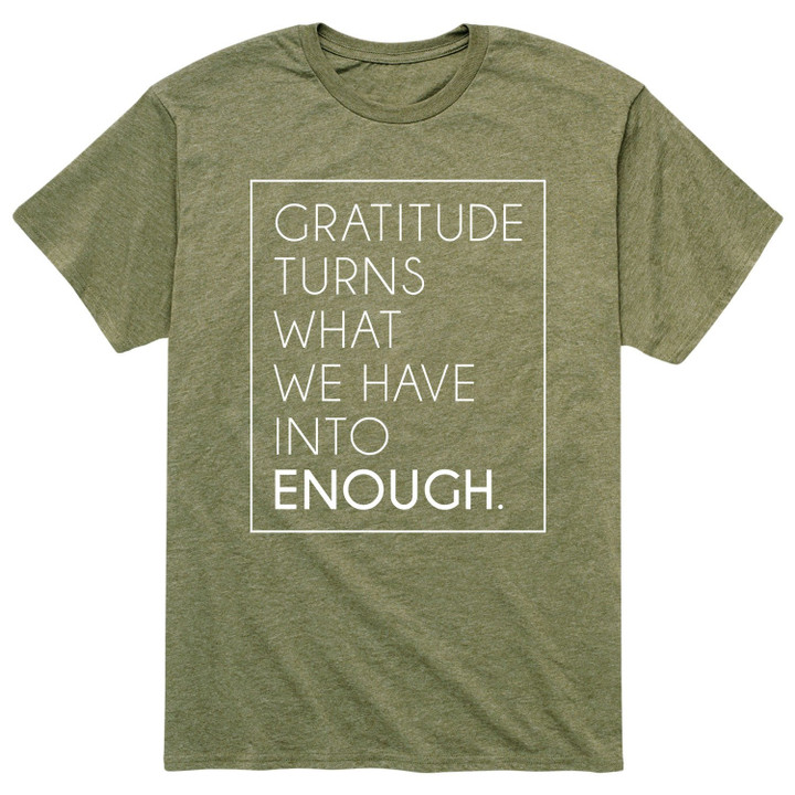 Gratitude Turns What We Have Into Enough XM0109292CL T-Shirt