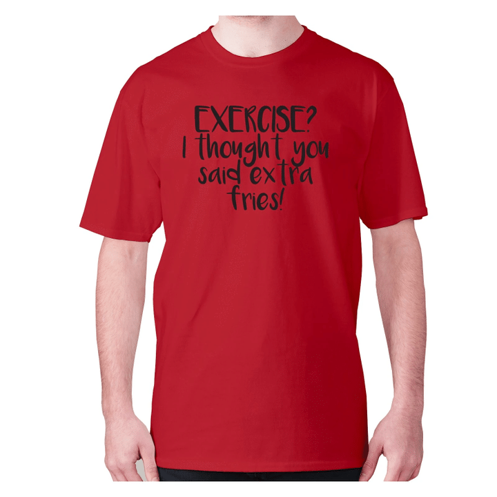 Exercise I Thought You Said Extra Fries XM0709267CL T-Shirt