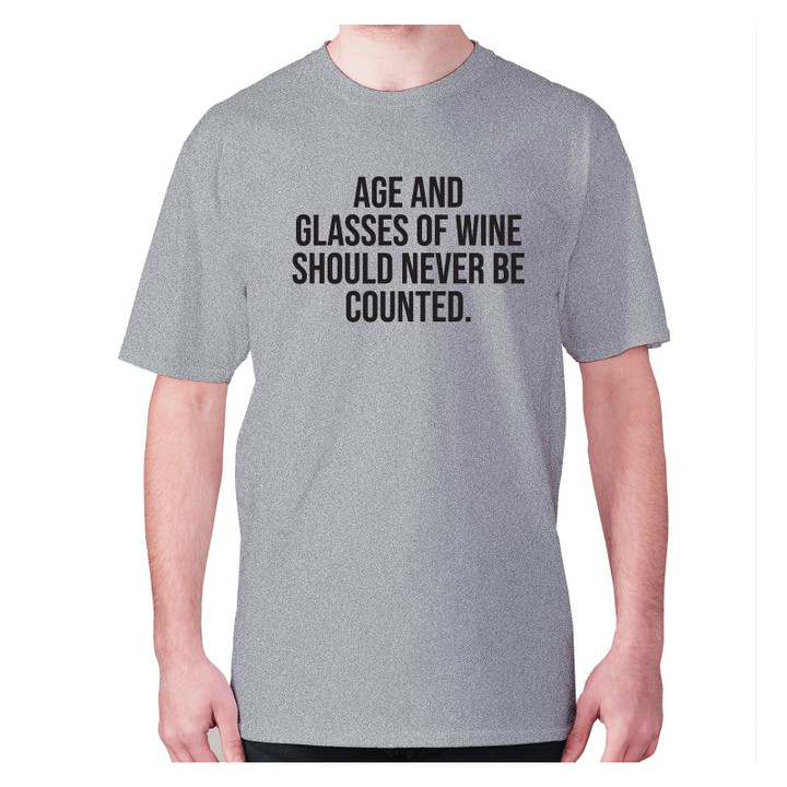 Age And Glasses Of Wine Should Never Be Counted XM0709122CL T-Shirt