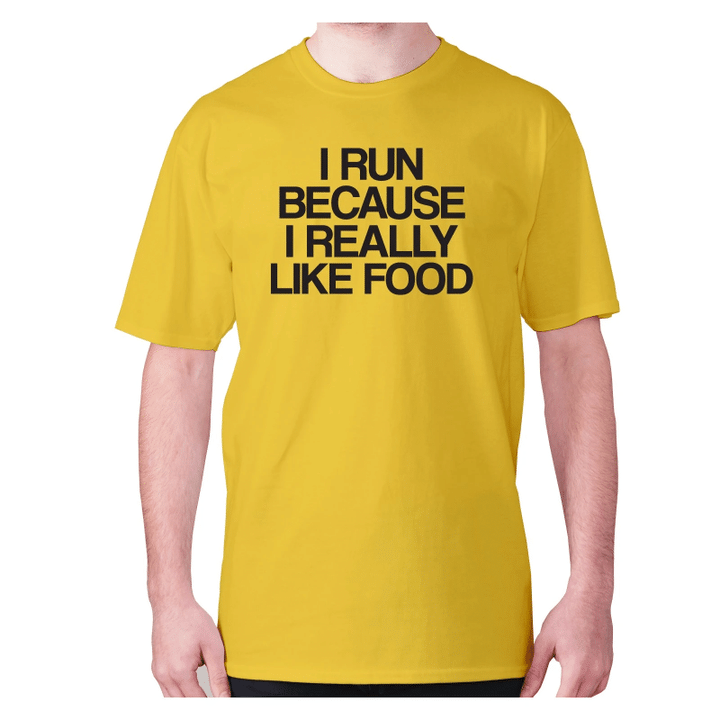 I Run Because I Really Like Food XM0709430CL T-Shirt