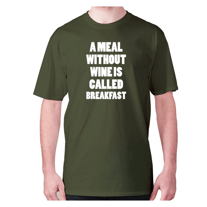A Meal Without Wine Is Called Breakfast XM0709114CL T-Shirt