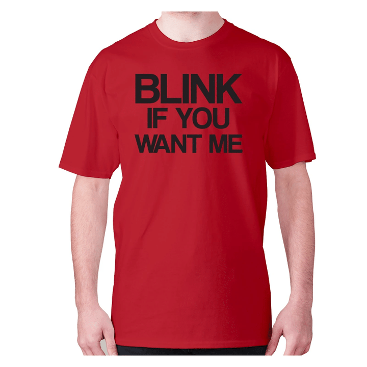 Blink If You Want Me XM0709169CL T-Shirt