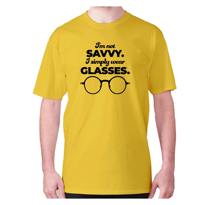 I Will Not Savvy I Simply Wear Glasses XM0709473CL T-Shirt