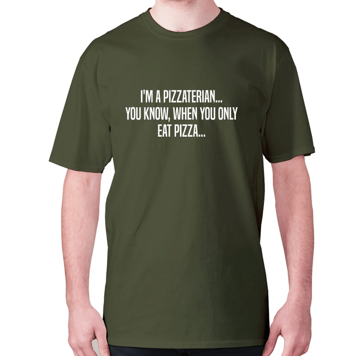 I Am A Pizzaterian You Know When You Only Eat Pizza XM0709497CL T-Shirt