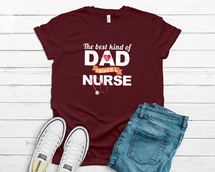 Best Kind Of Dad Raises A Nurse YW0109065CL T-Shirt