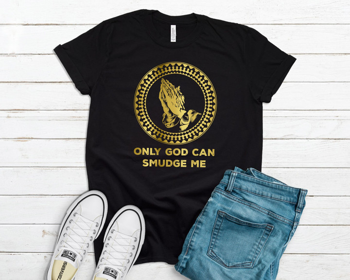 Only God Can Smudge Me YW0109309CL T-Shirt