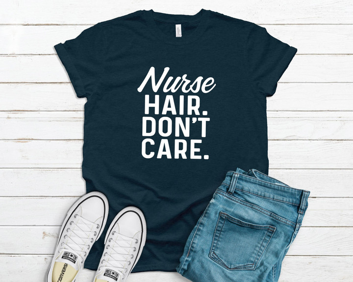 Nurse Hair Dont Care YW0109276CL T-Shirt
