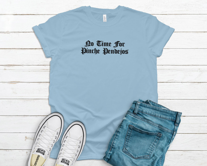 No Time For Pinche YW0109265CL T-Shirt