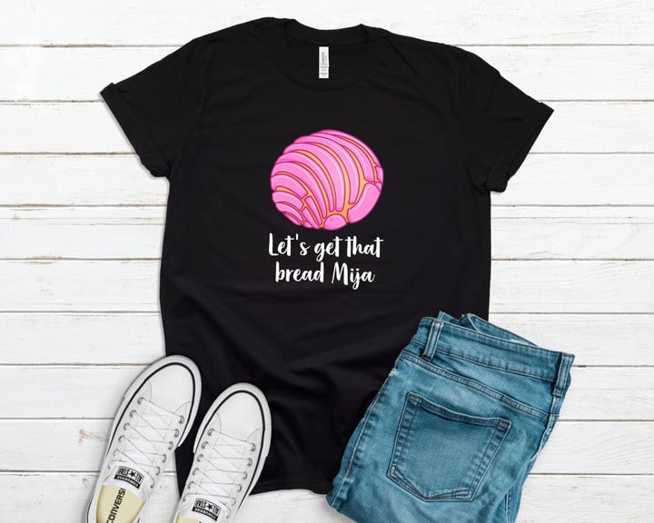 Lets Get That Bread YW0109217CL T-Shirt