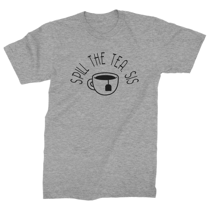 Spill The Tea Sis XM1009279CL T-Shirt