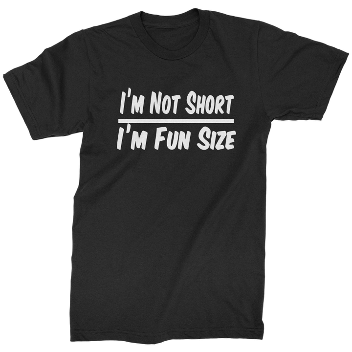I Am Not Short I Am Fun Size XM1009202CL T-Shirt