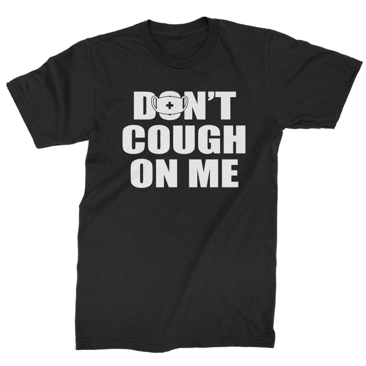 Do Not Cough On Me Parody Face Mask Coronavirus XM1009152CL T-Shirt