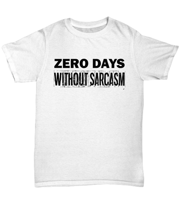 Zero Days Without Sarcasm YW0910600CL T-Shirt