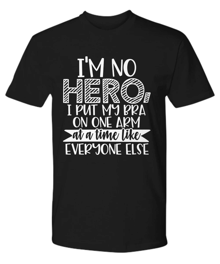 Im No Hero Funny Sarcasm YW0910265CL T-Shirt