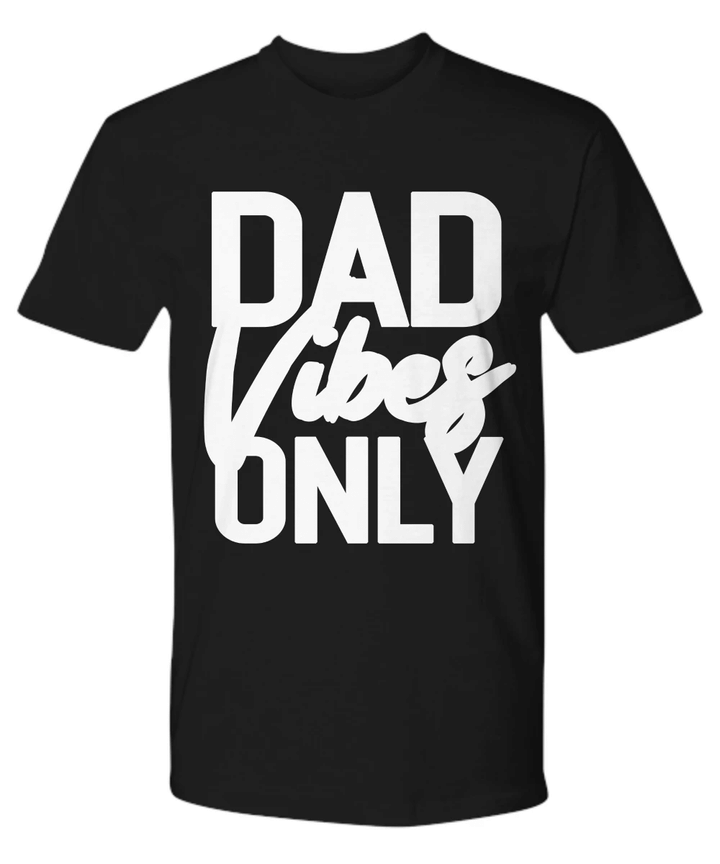 Dad Vibes Only Funny Dad YW0910105CL T-Shirt