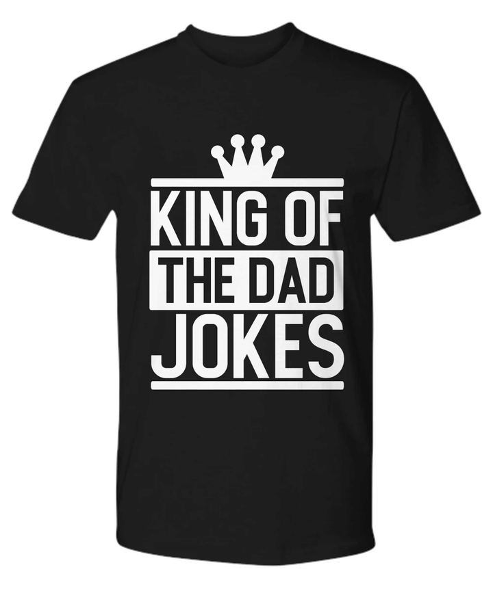 King Of Dad Jokes Funny Dad Shirt Fathers Day YW0910291CL T-Shirt