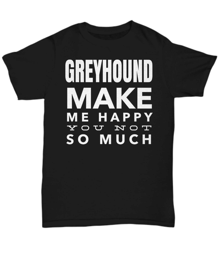 Greyhound Make Me Happy You Not So Much YW0910204CL T-Shirt