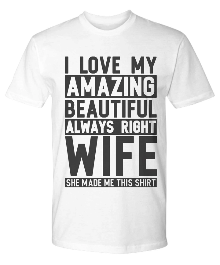 Love Beautiful Wife Funny Dad Shirt Fathers Day YW0910313CL T-Shirt