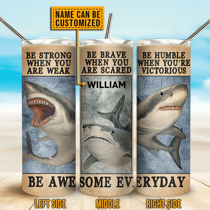 Personalized Shark Be Strong When You Are Weak YW1110059CL Skinny Tumbler