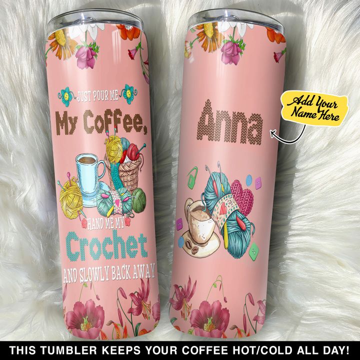 Personalized Just Pour Me My Coffee Hand Me My Crochet YC1510058YR Skinny Tumbler