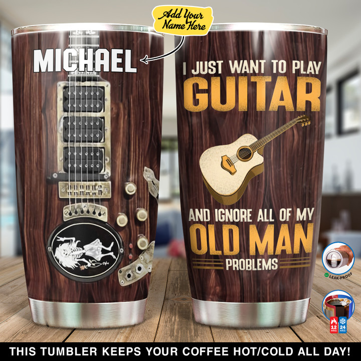 Personalized I Just Want To Play Guitar And Ignore All Of My Old Man Problems NI1001001YC Tumbler