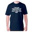 I Am Not Responsible For What My Face Does When You Talk XM0709351CL T-Shirt