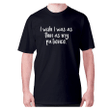 I Wish I Was As Thin As My Patience XM0709453CL T-Shirt